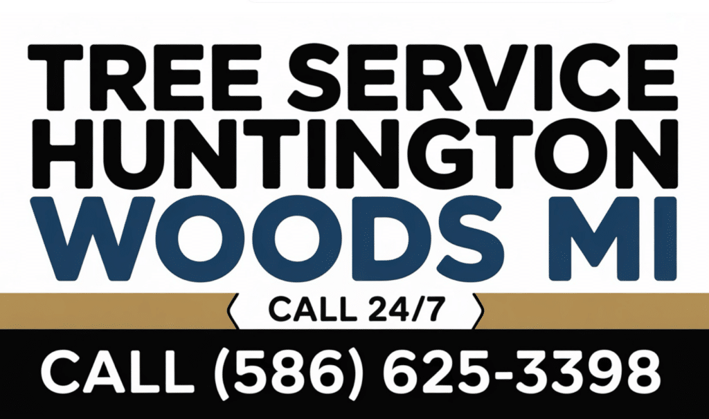A sign reads: Tree Service Huntington Woods MI. Call 24/7 at (586) 625-3398 for expert tree service in MI. The bold black, blue, and white text stands out on a white and black background.