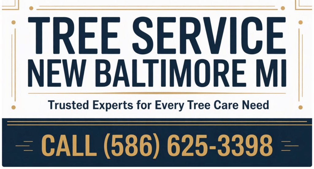 A sign for Tree Service New Baltimore, MI, with the tagline Trusted Experts for Every Tree Care Need and a phone number to call: (586) 625-3398.